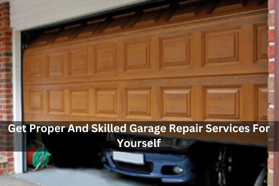 Get Proper And Skilled Garage Repair Services For Yourself