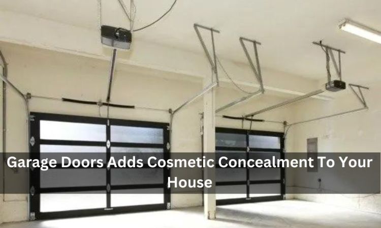 Garage Doors Adds Cosmetic Concealment To Your House