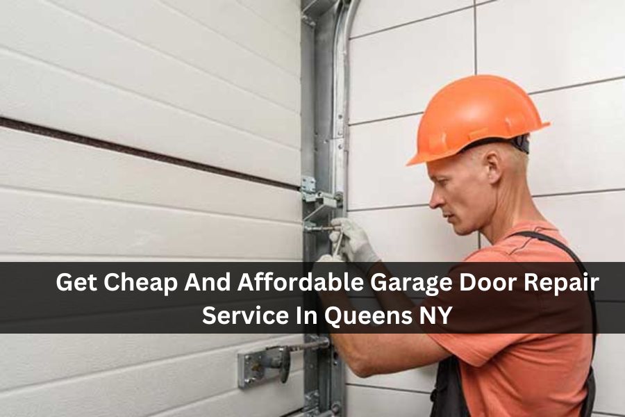 Get Cheap And Affordable Garage Door Repair Service In Queens NY
