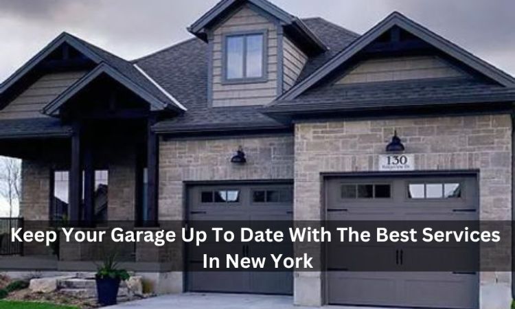 Keep Your Garage Up To Date With The Best Services In New York