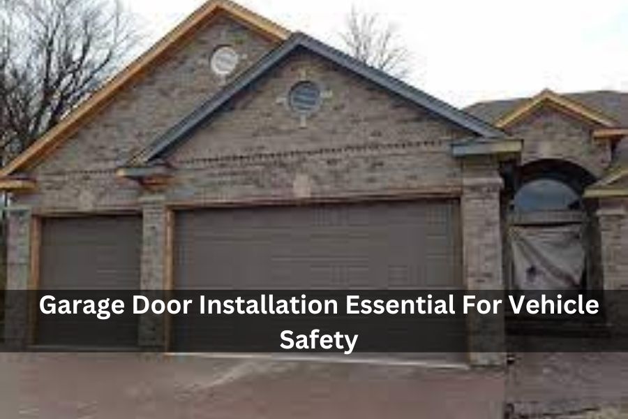 Garage Door Installation Essential For Vehicle Safety
