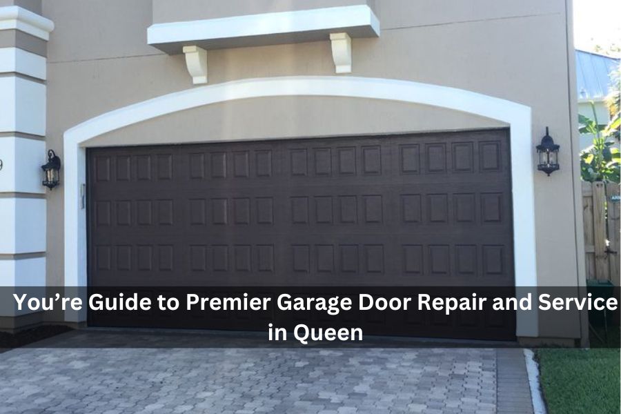 Unlocking Excellence: You’re Guide to Premier Garage Door Repair and Service in Queen