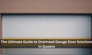 `The Ultimate Guide to Overhead Garage Door Solutions in Queens