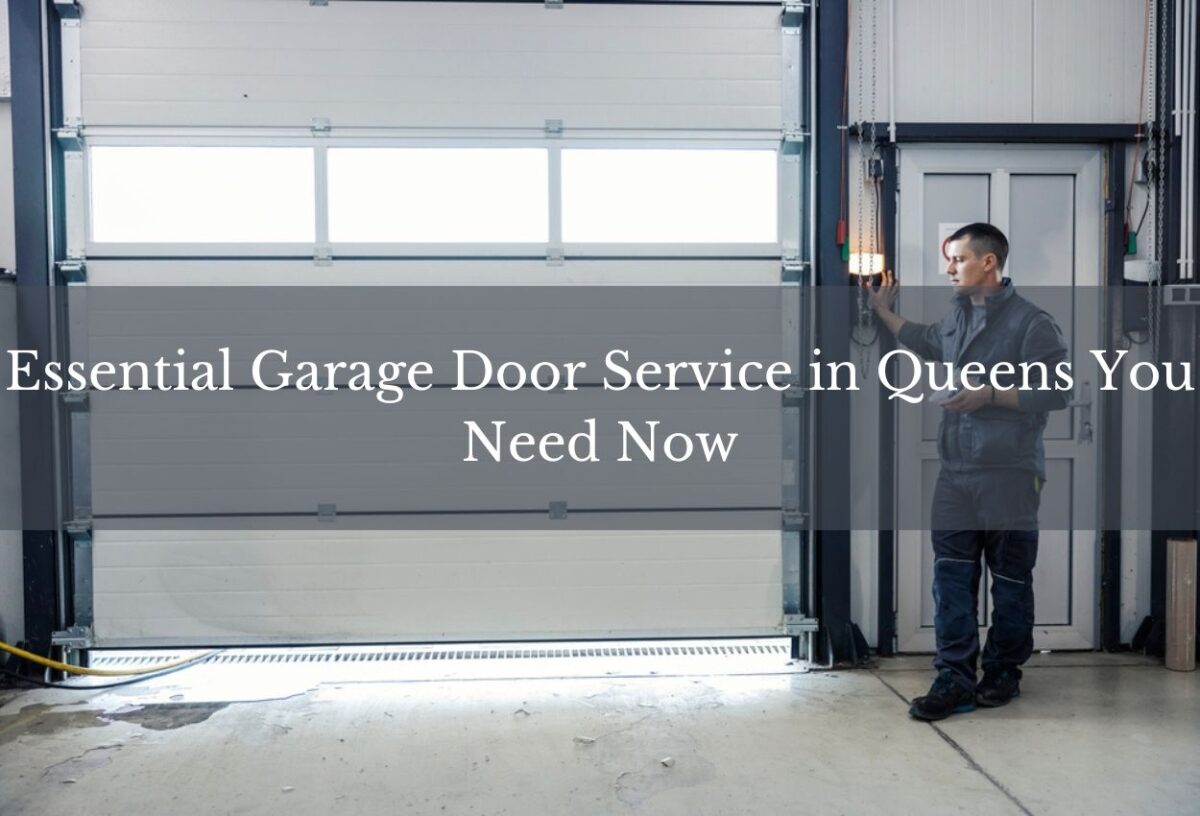 Essential Garage Door Service in Queens You Need Now