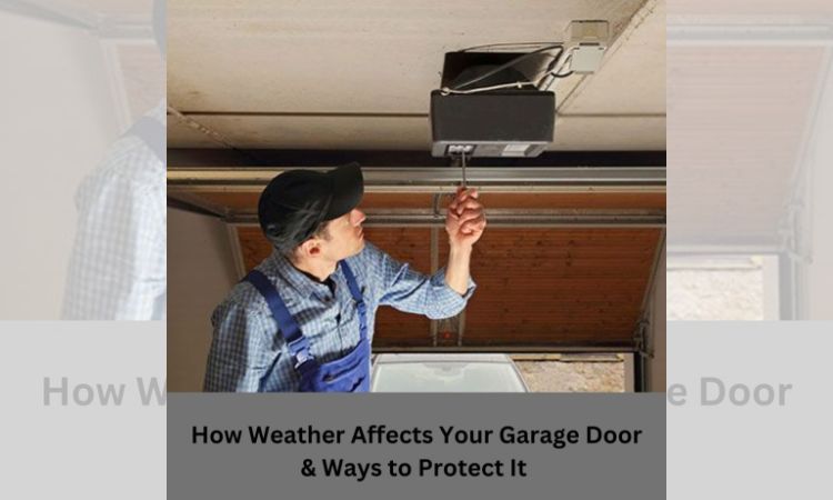 weather affects your garage door